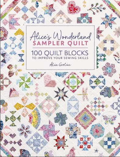 Alice's Wonderland Sampler Quilt Book by Alice Caroline