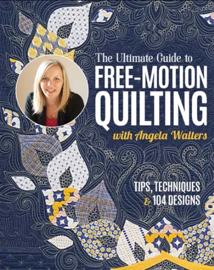Book ~ The Ultimate Guide to Free-Motion Quilting with Angela Walters